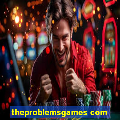 theproblemsgames com